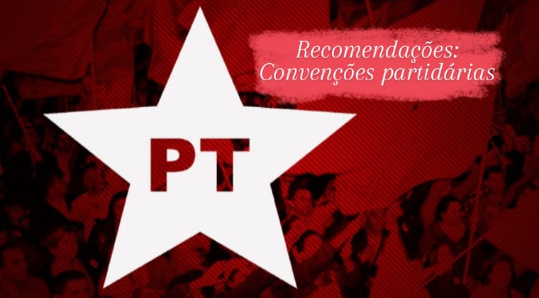  PT Piauí: recomendações para realização das convenções partidárias deste ano