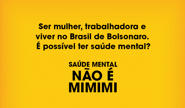  Ser mulher, trabalhadora e viver no Brasil de Bolsonaro. É possível ter saúde mental?