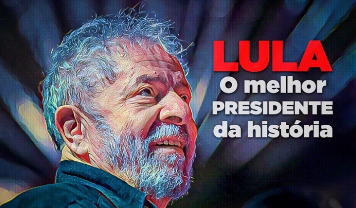  Lula: melhor presidente da história e capaz de combater a fome