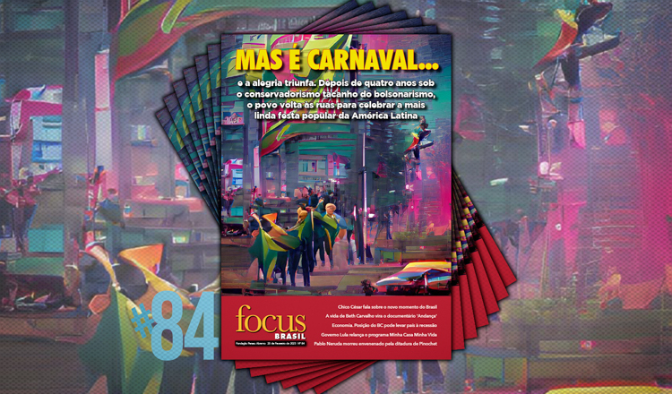  Revista Focus Brasil: carnaval, combate à fome e críticas aos juros altos