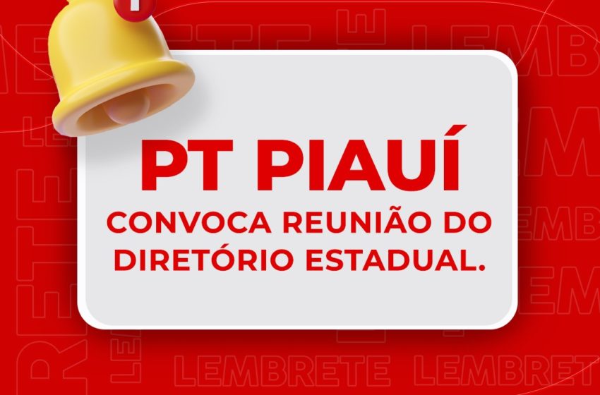  Acontece hoje (08) 1ª Reunião do Diretório Estadual do Partido dos Trabalhadores